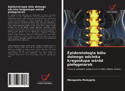 Epidemiologia bólu dolnego odcinka kr¿gos¿upa w¿ród piel¿gniarek - Mengestie Mulugeta