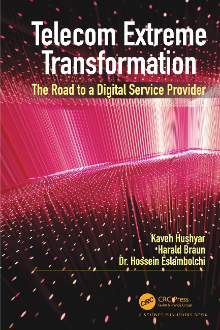 Telecom Extreme Transformation - Kaveh Hushyar, Hossein Eslambolchi, Harald Braun
