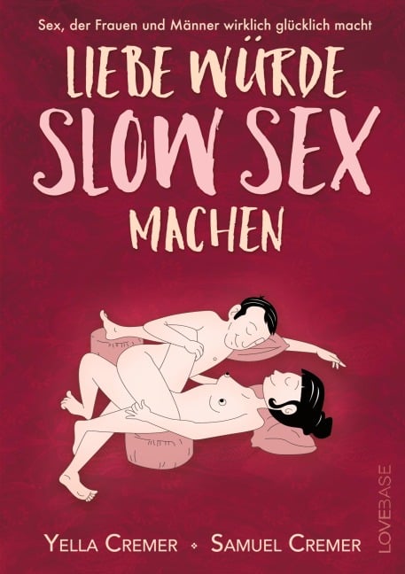 Liebe würde Slow Sex machen - Yella Cremer, Samuel Cremer