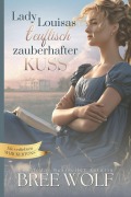 Cover-Bild zum Titel 'Lady Louisas teuflisch zauberhafter Kuss' von 'Bree Wolf'
