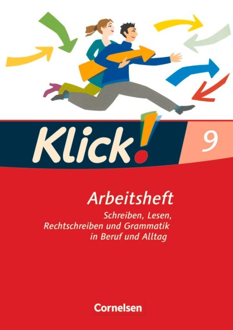 Klick! Deutsch 9. Schuljahr. Schreiben, Lesen, Rechtschreiben und Grammatik in Beruf und Alltag. Arbeitsheft mit Lösungen. Westliche Bundesländer - Marion Böhme, Heike Huck, Catherine Jaulgey, Gabriele Klaßmann, Martina Kolbe-Schwettmann