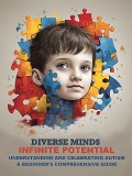 Understanding and Celebrating Autism : A Beginner's Comprehensive Guide - Nedia Mandhouj