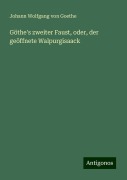 Göthe's zweiter Faust, oder, der geöffnete Walpurgisaack - Johann Wolfgang von Goethe