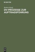 Cover-Bild zum Titel 'DV-Prozesse zur Auftragsführung' von 'Herbert Kargl'