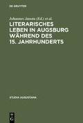 Literarisches Leben in Augsburg während des 15. Jahrhunderts - 