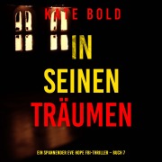 Cover-Bild zum Titel 'In seinen Träumen (Ein spannender Eve Hope FBI-Thriller ¿ Buch 7)' von 'Kate Bold'