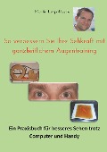 Cover-Bild zum Titel 'So verbessern Sie Ihre Sehkraft mit ganzheitlichem Augentraining' von 'Martin Leopoldseder'
