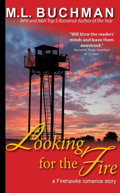 Looking for the Fire (Firehawks Lookouts, #1) - M. L. Buchman