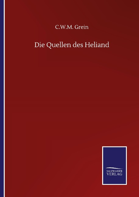 Die Quellen des Heliand - C. W. M. Grein