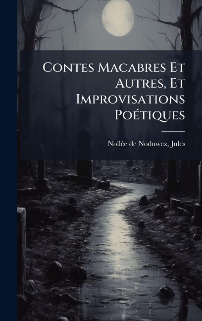 Contes Macabres Et Autres, Et Improvisations PoÃ(c)tiques - 