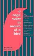 A Cage Went in Search of a Bird - Ali Smith, Leone Ross, Joshua Cohen, Tommy Orange, Naomi Alderman