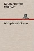 Die Jagd nach Millionen - David Christie Murray