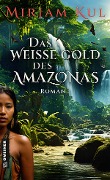 Das weiße Gold des Amazonas - Mirjam Kul