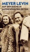 Cover-Bild zum Titel 'Auf der Suche in aufgewühlten Zeiten' von 'Meyer Levin'