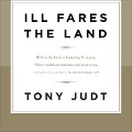 Ill Fares the Land Lib/E - Tony Judt