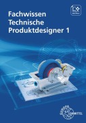 Cover-Bild zum Titel 'Fachwissen Technische Produktdesigner 1' von 'Marcus Gompelmann, Bernhard Schilling, Anja Häcker, Gabriele Mols, Norbert Trapp'