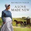 A Love Made New - Kathleen Fuller