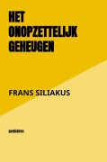 Cover-Bild zum Titel 'HET ONOPZETTELIJK GEHEUGEN' von 'Frans Siliakus'