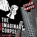 Cover-Bild zum Titel 'The Imaginary Corpse' von 'Tyler Hayes'