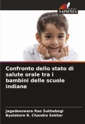 Cover-Bild zum Titel 'Confronto dello stato di salute orale tra i bambini delle scuole indiane' von 'Jagadeeswara Rao Sukhabogi, Byalakere R. Chandra Sekhar'