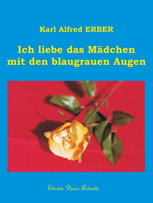 Ich liebe das Mädchen mit den blaugrauen Augen - Karl Alfred Erber