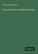 Cover-Bild zum Titel 'Unter Indianern und Riesenschlangen' von 'Heinrich Hintermann'