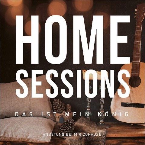 Home Sessions-Das ist mein König - Various