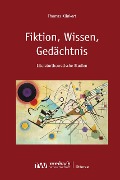 Cover-Bild zum Titel 'Fiktion, Wissen, Gedächtnis' von 'Thomas Klinkert'