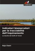 Cover-Bild zum Titel 'Indicatori biomarcatori per la tracciabilità dell'inquinamento' von 'Raja Chairi'