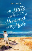 Cover-Bild zum Titel 'Die Stille zwischen Himmel und Meer' von 'Kati Seck'