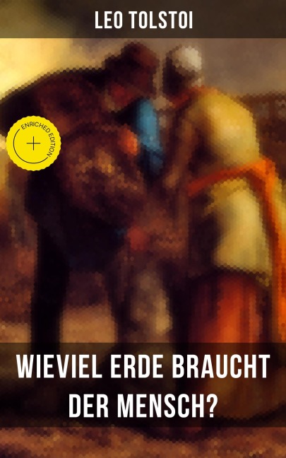 Leo Tolstoi: Wieviel Erde braucht der Mensch? - Leo Tolstoi