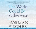 Fischer, N: WORLD COULD BE OTHERWISE M - 