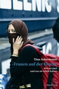 Cover-Bild zum Titel 'Frauen auf der Flucht' von 'Tina Ackermann'