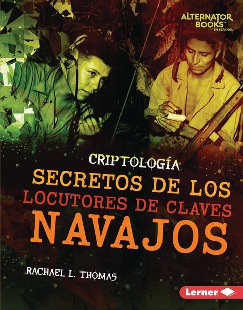 Secretos de Los Locutores de Claves Navajos (Secrets of Navajo Code Talkers) - Rachael L Thomas