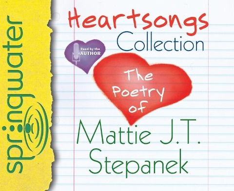 Heartsongs Collection: The Poetry of Mattie J. T. Stepanek - Mattie J. T. Stepanek