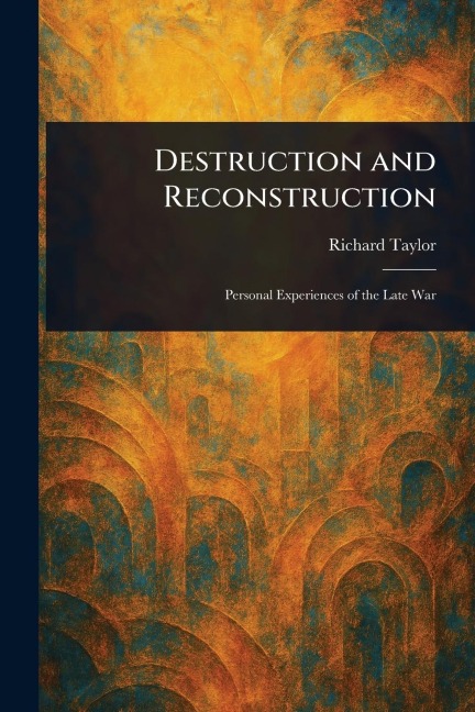Destruction and Reconstruction - Richard Taylor