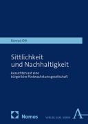 Sittlichkeit und Nachhaltigkeit - Konrad Ott