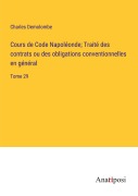 Cover-Bild zum Titel 'Cours de Code Napoléonde; Traité des contrats ou des obligations conventionnelles en général' von 'Charles Demolombe'