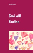 Cover-Bild zum Titel 'Toni will Pauline' von 'Anja Gerstberger'