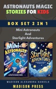 Cover-Bild zum Titel 'Astronauts Magic Stories for Kids Box Set 2 in 1 Mini Astronauts And Starlight Adventures' von 'Madison Alexandra Daniels'