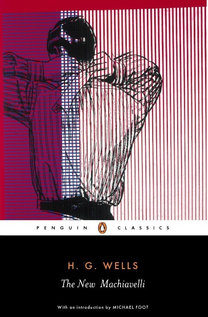 The New Machiavelli - H. G. Wells