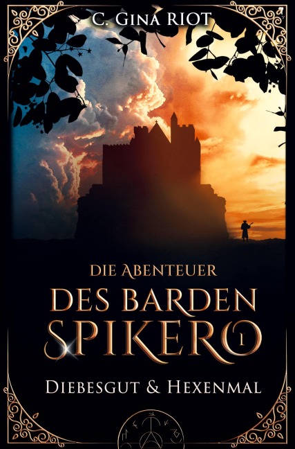 Diebesgut & Hexenmal - Die Abenteuer des Barden Spikero 1 - C. Gina Riot