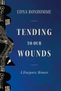 Cover-Bild zum Titel 'Tending to Our Wounds' von 'Edna Bonhomme'