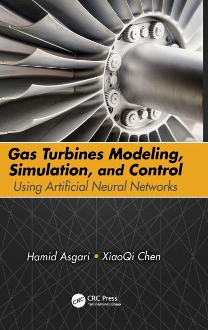 Gas Turbines Modeling, Simulation, and Control - Hamid Asgari, Xiaoqi Chen