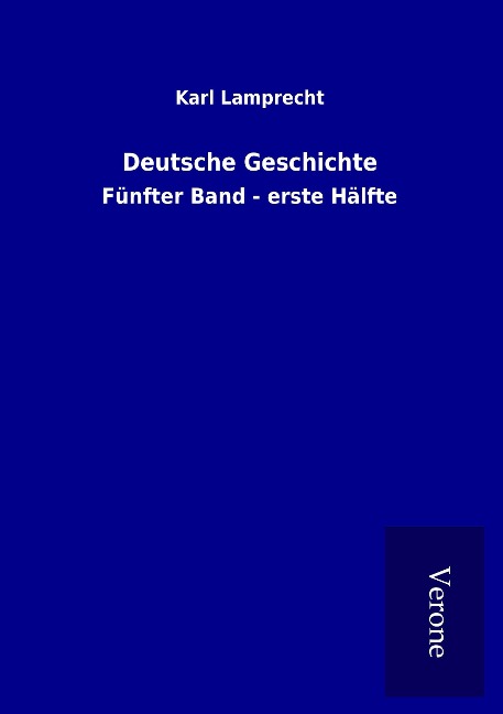 Deutsche Geschichte - Karl Lamprecht