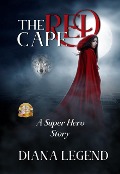 Cover-Bild zum Titel 'The Red Cape (Revved Up Fairy Tales, #2)' von 'Diana Legend'