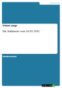Cover-Bild zum Titel 'Die Stalinnote  vom 10.03.1952' von 'Tristan Lange'