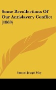 Cover-Bild zum Titel 'Some Recollections Of Our Antislavery Conflict (1869)' von 'Samuel Joseph May'