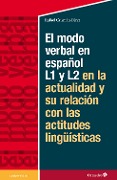 Cover-Bild zum Titel 'El modelo verbal en español L1 y L2 en la actualidad y su relación con las actitudes lingüísticas' von 'Rafael Crismán Pérez'