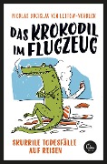 Cover-Bild zum Titel 'Das Krokodil im Flugzeug' von 'Nicolas Bogislav von Lettow-Vorbeck'